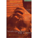 Female Ejaculation And The G-Spot: Not Your Mother's Orgasm Book by Deborah Sundahl