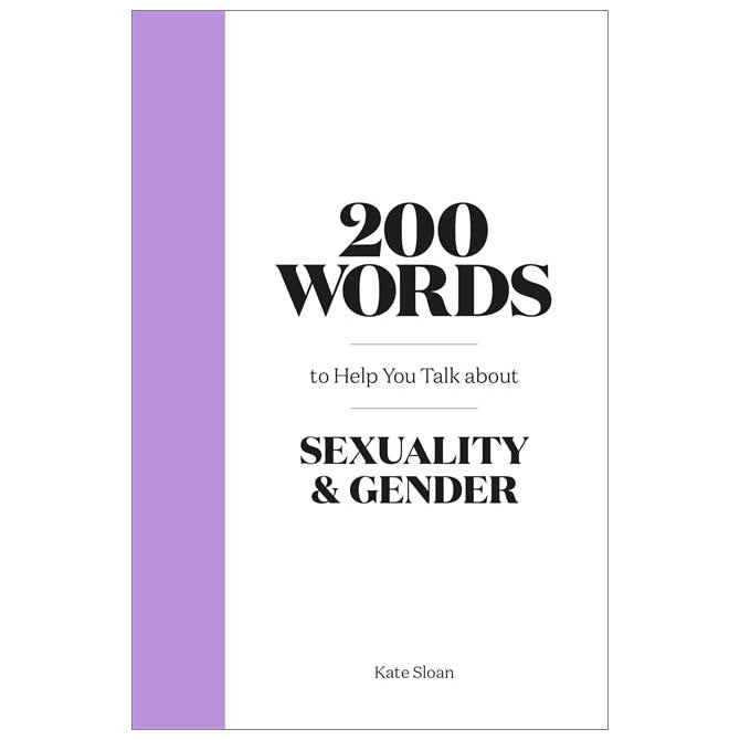 200 Words to Help You Talk About Sexuality & Gender by Kate Sloan