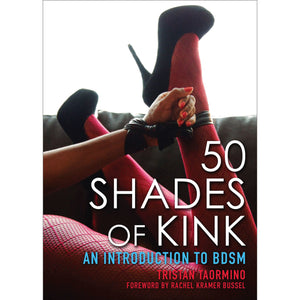 50 Shades of Kink: An Introduction to BDSM by Tristan Taormino