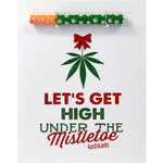 Let's Get High Under The Mistletoe One Hitter Greeting Card By KushKards