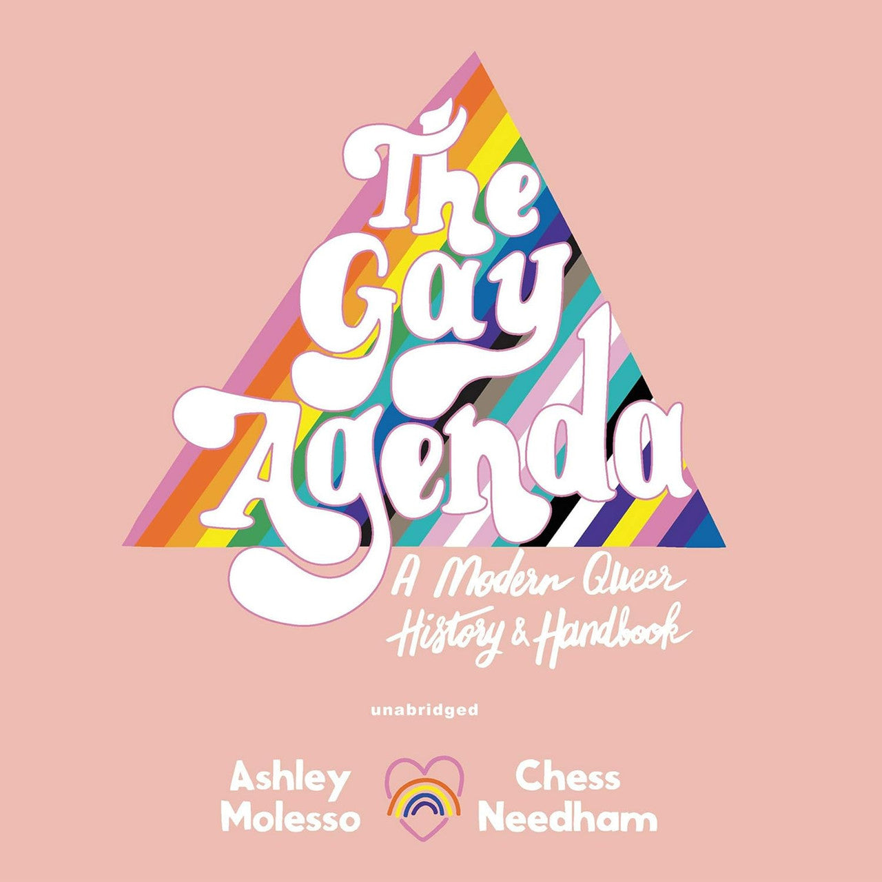 The Gay Agenda: A Modern Queer History & Handbook by Ashley Molesso & Chessie Needham