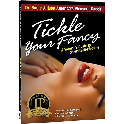 Tickle Your Fancy: A Woman's Guide To Sexual Self-Pleasure - Dr. Sadie Allison