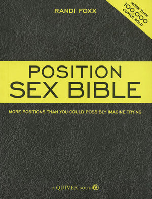 Position Sex Bible: More Positions Than You Could Possibly Imagine by Randi Foxx