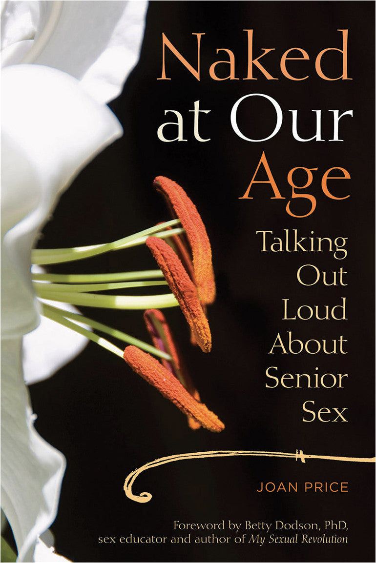 Naked at Our Age - Talking Out Loud About Senior Sex